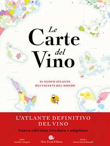 Libro Le carte del vino. Il nuovo atlante dei vigneti del mondo Jules Gaubert-Turpin Adrien Grant Smith Bianchi