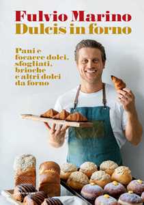 Libro Dulcis in forno. Pani e focacce dolci, sfogliati, brioche e altri dolci da forno Fulvio Marino