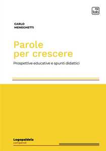 Libro Parole per crescere. Prospettive educative e spunti didattici Carlo Meneghetti