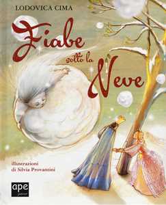 Libro Fiabe sotto la neve. Ediz. a colori Lodovica Cima