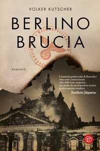 Libro Berlino brucia. Le indagini di Gereon Rath Volker Kutscher