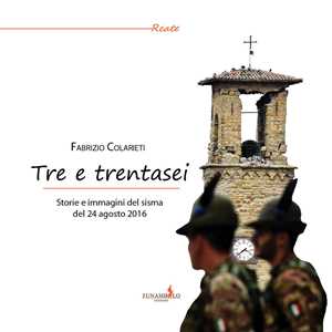 Libro Tre e trentasei. Storie e immagini del sisma del 24 Agosto 2016. Ediz. a colori Fabrizio Colarieti