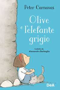 Libro Olive e l'elefante grigio. Ediz. a colori Peter Carnavas