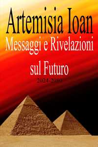 Libro Messaggi e rivelazioni sul futuro 2024-2080 Artemisia Ioan