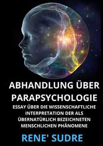 Libro Abhandlung über Parapsychologie. Essay über die wissenschaftliche interpretation der als übernatürlich bezeichneten menschlichen phänomene René Sudre