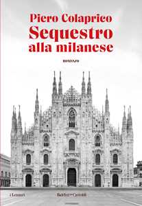 Libro Sequestro alla milanese Piero Colaprico