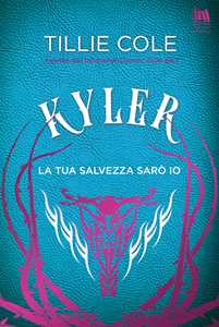 Libro Kyler. La tua salvezza sarò io Tillie Cole