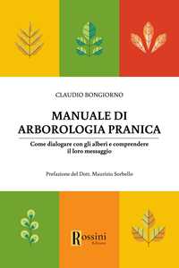 Libro Manuale di arborologia pranica. Come dialogare con gli alberi e comprendere il loro messaggio Claudio Bongiorno