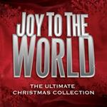 Joy To The World. The Ultimate Christmas Collection