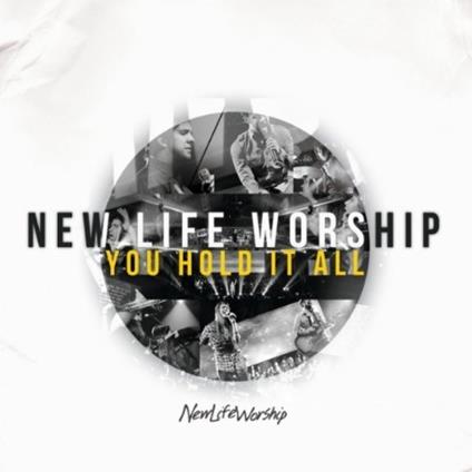 You Hold It All - CD Audio di New Life Worship