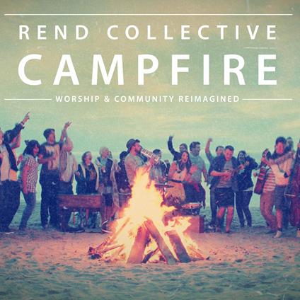 Campfire - CD Audio di Rend Collective
