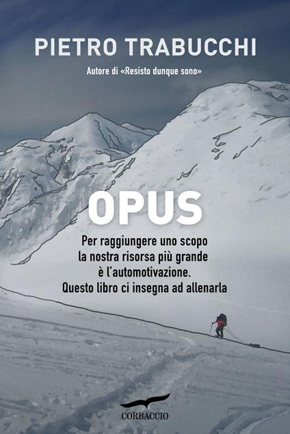 Opus. Manuale di automotivazione e resistenza alla fatica. Copia autografata - Pietro Trabucchi - copertina