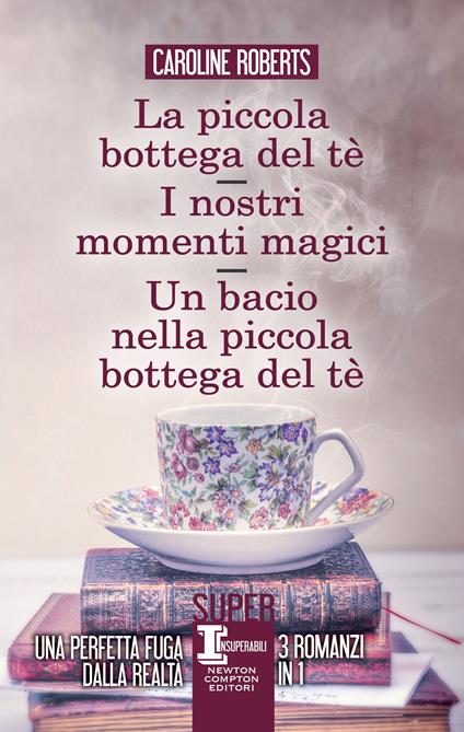 La piccola bottega del tè - I nostri momenti magici - Un bacio nella piccola bottega del tè - Caroline Roberts - copertina