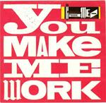 You Make Me Work