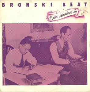 It Ain't Necessarily So - Vinile 7'' di Bronski Beat