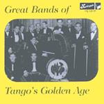 Great Bands Of Tango's Golden Age