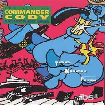 Too Much Fun - CD Audio di Commander Cody