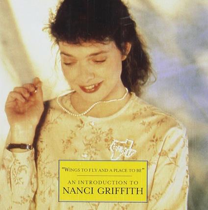Wings to Fly & a Place to be - CD Audio di Nanci Griffith