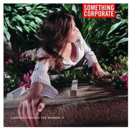 Leaving Through The Window - CD Audio di Something Corporate