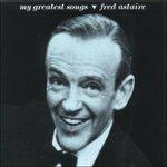 My Greatest Songs - CD Audio di Fred Astaire