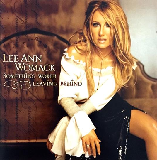 Something Worth Leaving Behind - CD Audio di Lee Ann Womack