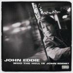 Who the Hell is John Eddie?