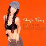 I'm Gonna Getcha Good! - CD Audio Singolo di Shania Twain