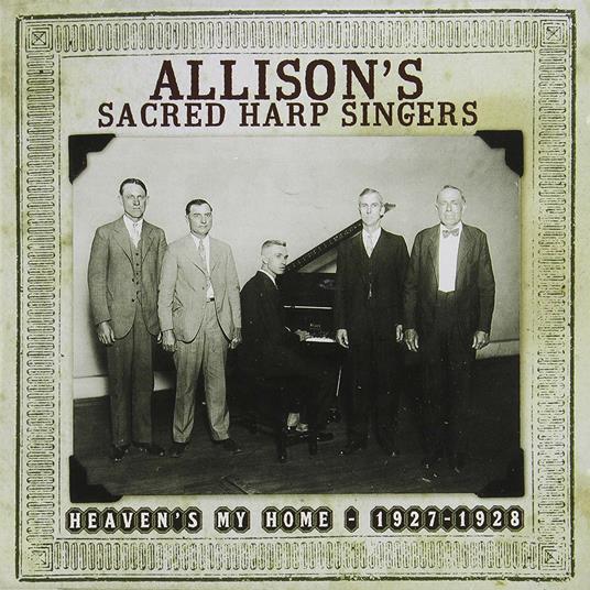Heaven's My Home 1927-1928 - CD Audio di Allison's Sacred Harp Singers