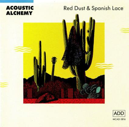 Red Dust & Spanish Lace - CD Audio di Acoustic Alchemy