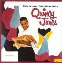 This Is How I Feel About - CD Audio di Quincy Jones