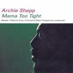 Mama Too Tight - CD Audio di Archie Shepp