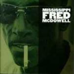 Mississippi Fred McDowell - CD Audio di Mississippi Fred McDowell