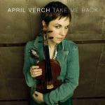 Take Me Back - CD Audio di April Verch
