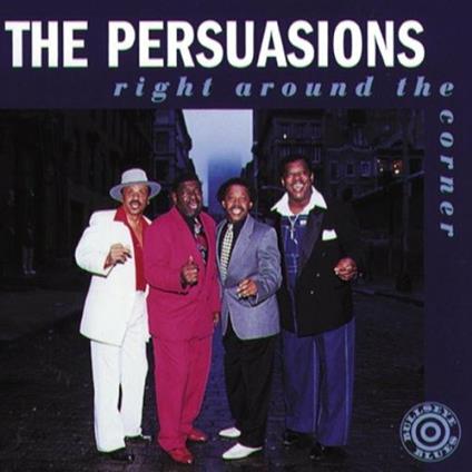 Right Around The Corner - CD Audio di Persuasions