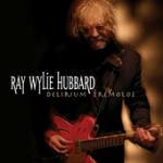 Delirium Tremolos - CD Audio di Wylie Ray Hubbard