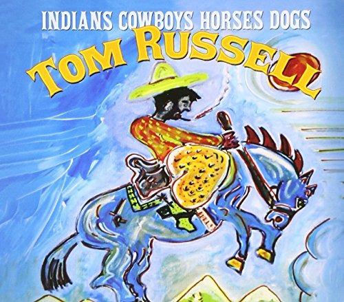 Indian Cowboys Horses Dogs - CD Audio di Tom Russell
