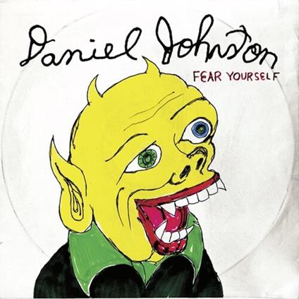 Fear Yourself (20th Anniversary Edition) - Vinile LP di Daniel Johnston