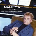 Scores. Songs from Copacabana and Harmony - CD Audio di Barry Manilow