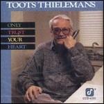 Only Trust Your Heart - CD Audio di Toots Thielemans