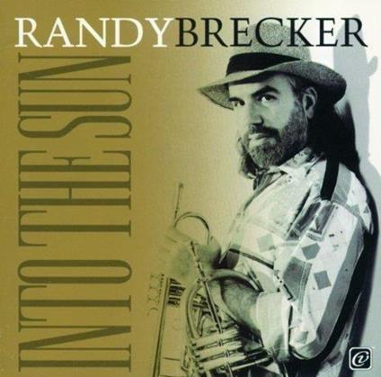Randy Brecker: Into the Sun - CD - CD Audio