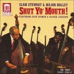 Shut Yo' Mouth! - CD Audio di Slam Stewart