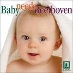 Baby Needs Beethoven - CD Audio di Ludwig van Beethoven