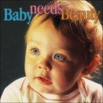 Baby Needs Beauty - CD Audio