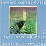 Singing on the Water - Opere per Pianoforte - CD Audio di Carol Rosenberger