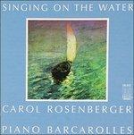 Singing on the Water - Opere per Pianoforte - CD Audio di Carol Rosenberger