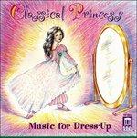 Classical Princess for Dress-up - CD Audio