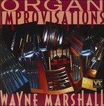 Organ Improvisations - CD Audio di Wayne Marshall