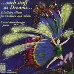 Such Stuff as Dreams... - a Lullaby Album for Children and Adults - CD Audio di Carol Rosenberger