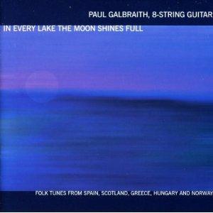 In Every Lake the Moon Shines Full - CD Audio di Paul Galbraith
