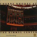 Cherry Rhodes at the Kimmel Center - Musica per Organo - CD Audio